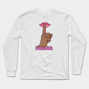 Shhh its a secret (don't talk to me) Long Sleeve T-Shirt